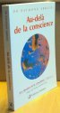 Les Chemins de la conscience. Vol. 2. Au-delà de la conscience