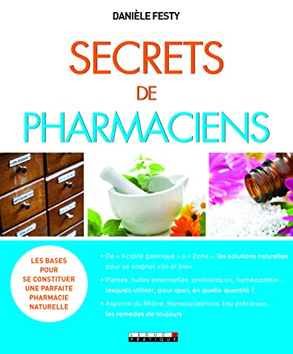 Secrets de pharmaciens : les bases pour se constituer une parfaite pharmacie naturelle