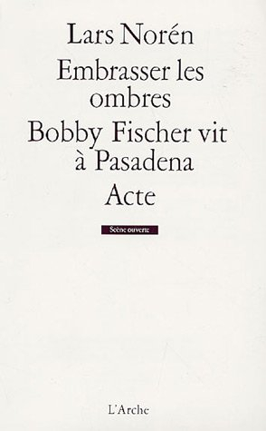 Embrasser les ombres. Bobby Fischer vit à Pasadena. Acte