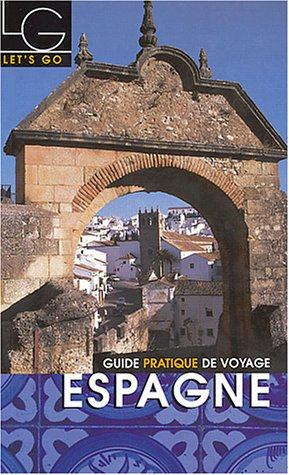 Espagne : guide pratique de voyage