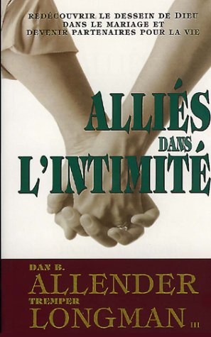 Alliés dans l'intimité. Redécouvrir le dessein de Dieu dans le mariage et devenir partenaires pour l
