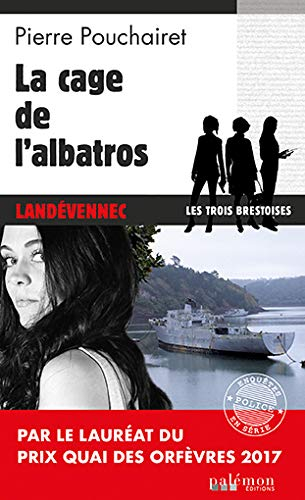 Les trois Brestoises. La cage de l'Albatros : Landévennec