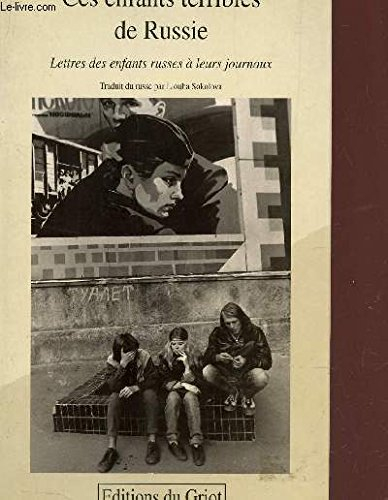 Ces enfants terribles de Russie : lettres des enfants russes à leurs journaux