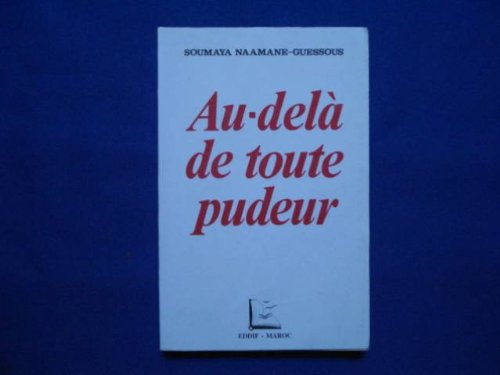 au-dela de toute pudeur: la sexualite feminine au maroc: conclusion d'une enquete sociologique menee