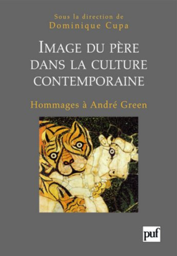 Image du père dans la culture contemporaine : hommages à André Green