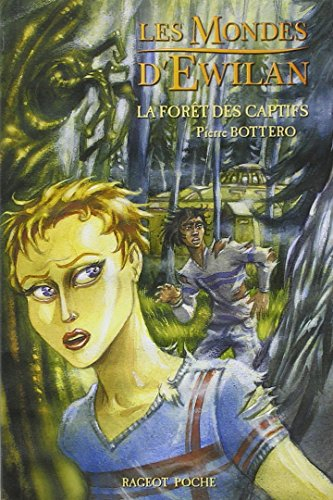 Les mondes d'Ewilan. Vol. 1. La forêt des captifs