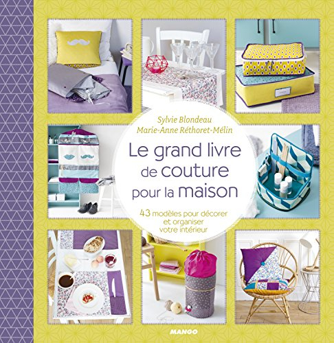 Le grand livre de couture pour la maison : 46 modèles pour décorer et organiser votre intérieur
