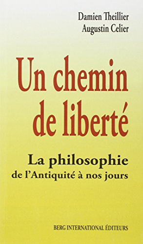 Un chemin de liberté : la philosophie de l'Antiquité à nos jours