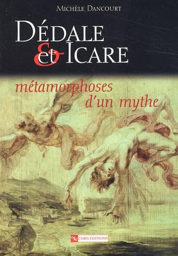 Dédale et Icare : métamorphoses d'un mythe