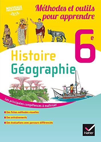 Histoire géographie 6e : méthodes et outils pour apprendre : nouveaux programmes 2016