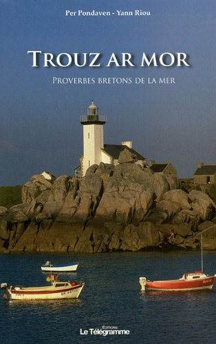 Trouz ar mor : proverbes bretons de la mer