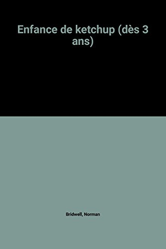 enfance de ketchup (dès 3 ans)