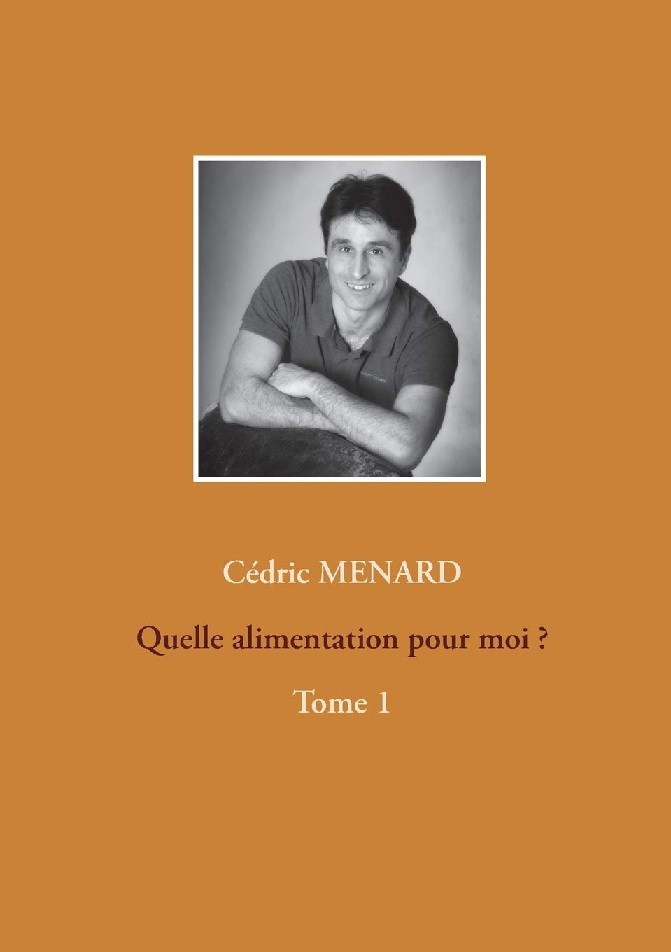 Quelle alimentation pour moi ?1 : Tome 1