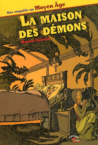 Une enquête au Moyen Age. La maison des démons