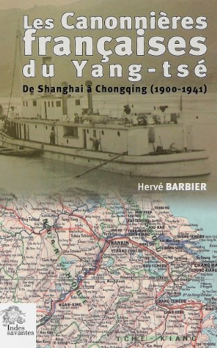 Les canonnières françaises du Yang-tsé : de Shanghai à Chongqing (1900-1941)