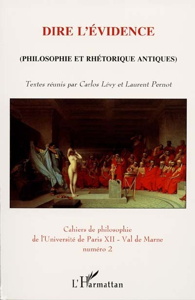 Cahiers de philosophie de l'Université de Paris XII-Val de Marne. Vol. 2. Dire l'évidence : philosop