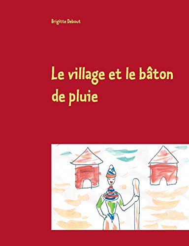 Le village et le bâton de pluie