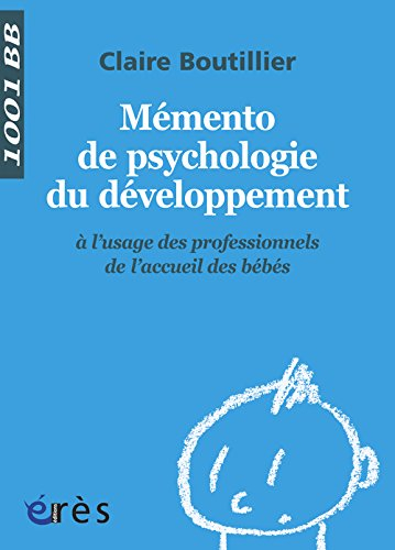 Mémento de psychologie du développement à l'usage des professionnels de l'accueil des bébés
