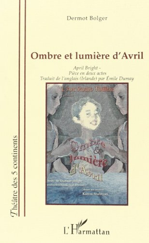 Ombre et lumière d'Avril : pièce en deux actes