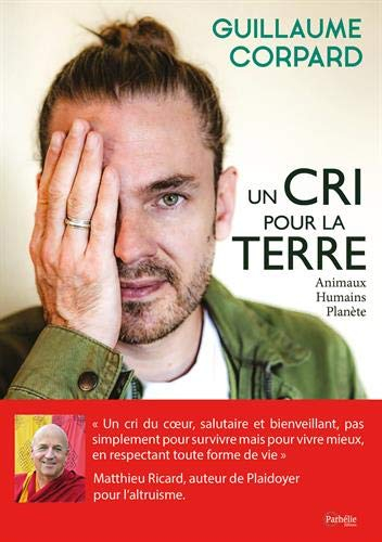 Un cri pour la Terre : animaux, humains, planète