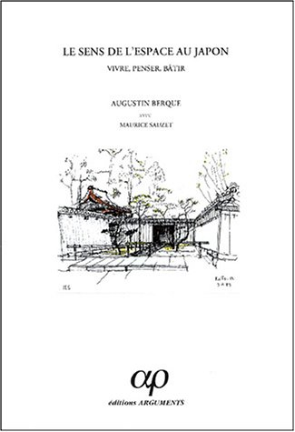 Le sens de l'espace au Japon : vivre, penser, bâtir