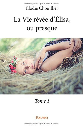la vie revee d?elisa, ou presque - tome 1