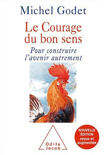 Le courage du bon sens : pour construire l'avenir autrement