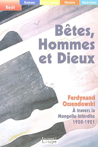 Bêtes, hommes et dieux : à travers la Mongolie interdite, 1920-1921