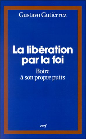 La Libération par la foi : boire à son propre puits ou l'Itinéraire spirituel d'un peuple