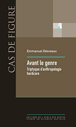 Avant le genre : triptyque d'anthropologie hardcore