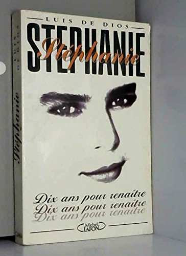 Stéphanie : dix ans pour renaître