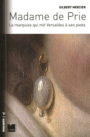 Madame de Prie : la marquise qui mit Versailles à ses pieds