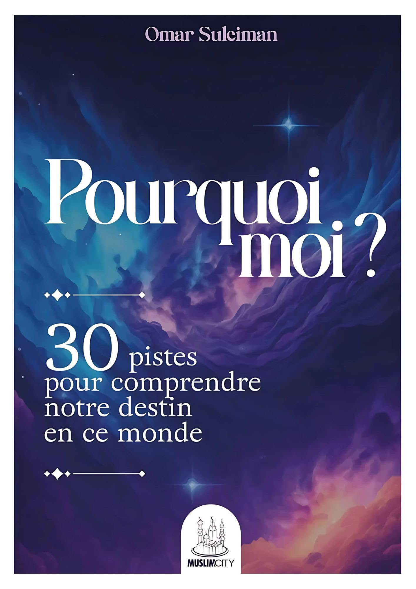 Pourquoi moi ? 30 pistes pour comprendre notre destin