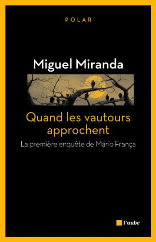 La première enquête de Mario França. Quand les vautours approchent