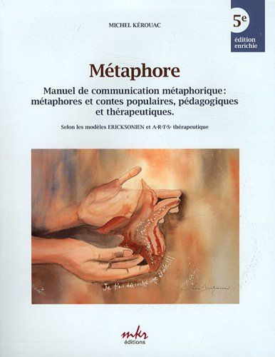 Métaphore : Manuel de communication métaphorique : métaphores et contes populaires, pédagogiques et 