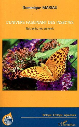 L'univers fascinant des insectes : nos amis, nos ennemis