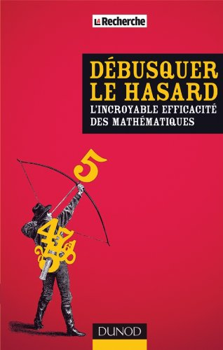 Débusquer le hasard : l'incroyable efficacité des mathématiques