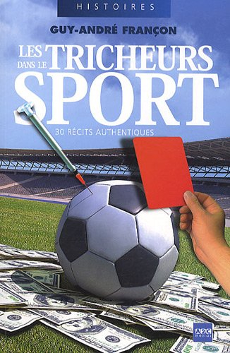 Les tricheurs dans le sport : 30 récits authentiques