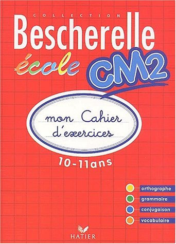 bescherelle ecole cm2 : mon cahier d'exercices 2002