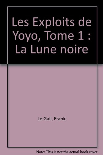 Les Exploits de Yoyo. Vol. 1. La lune noire