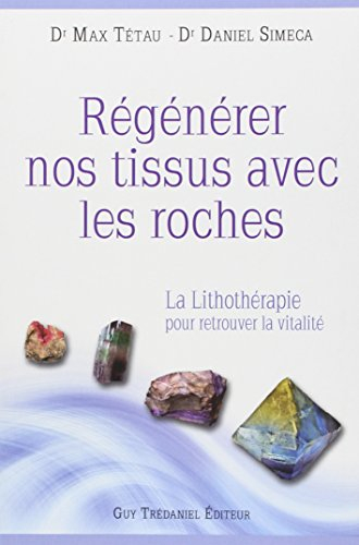 Régénérer nos tissus avec les roches : la lithothérapie pour retrouver la vitalité