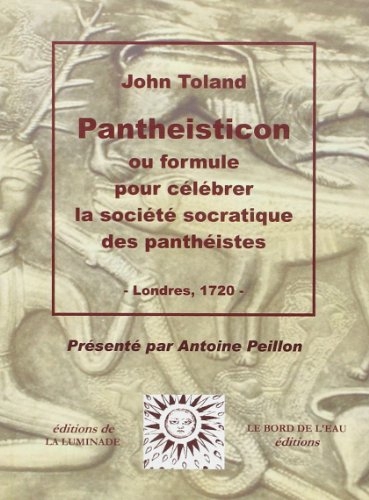 Pantheisticon ou Formule pour célébrer la société socratique des panthéistes : Londres 1720