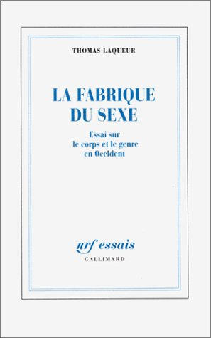 La fabrique du sexe : essai sur le corps et le genre en Occident