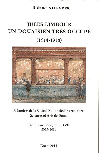 Jules Limbour, un Douaisien très occupé ( 1914-1918 )