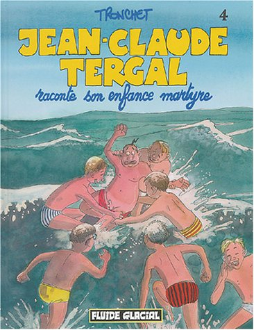 Jean-Claude Tergal. Vol. 4. Jean-Claude Tergal raconte son enfance martyre