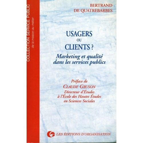 usagers ou clients ? : marketing et qualité dans les services publics