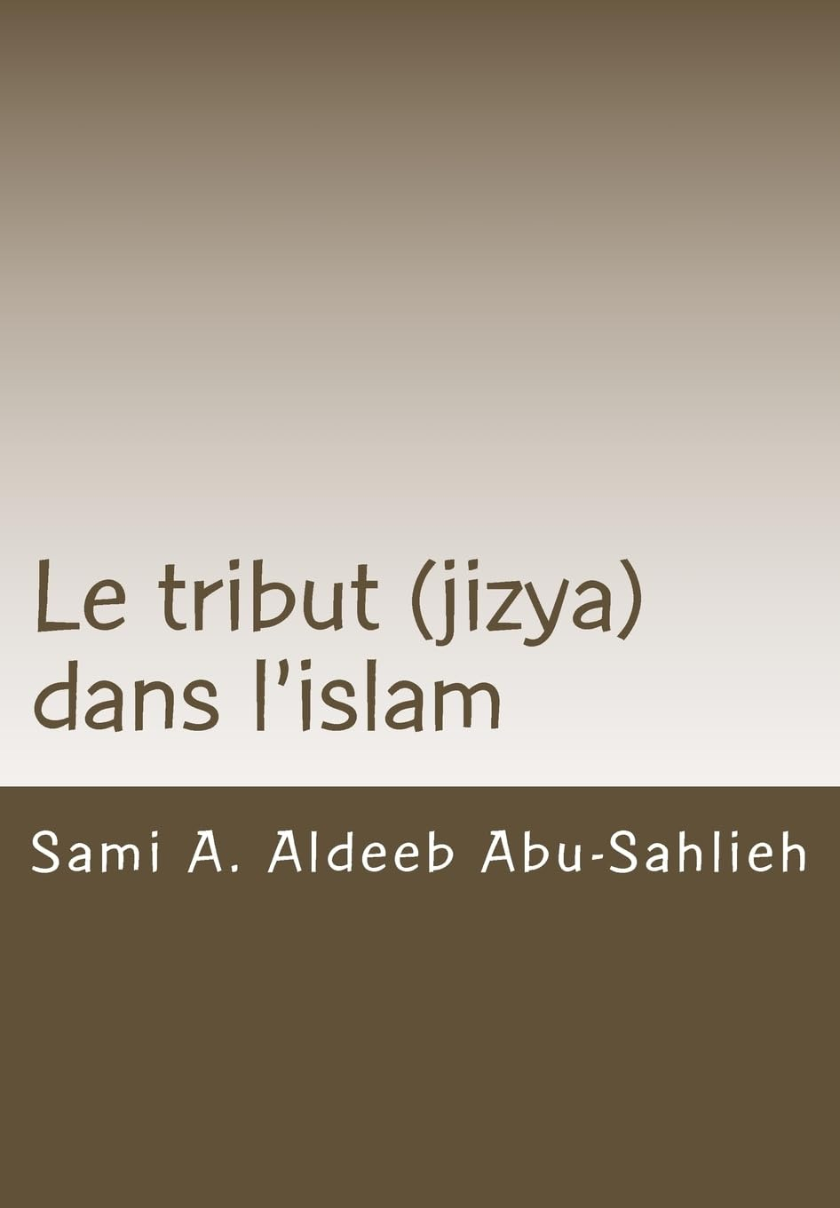 Le tribut (jizya) dans l'islam: Interprétation du verset coranique 113/9:29 relatif au tribut (jizya