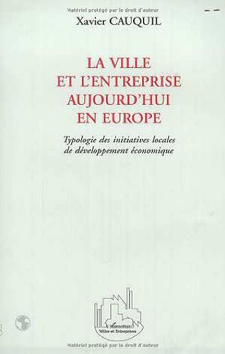 La ville et l'entreprise aujourd'hui en Europe : typologie des initiatives locales de développement 