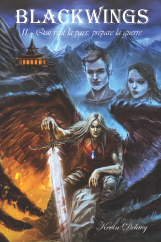 Blackwings - tome 2 : Qui veut la paix, prépare la guerre