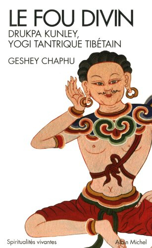 Le fou divin : Drukpa Kunley, yogi tantrique tibétain